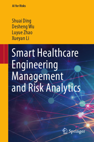 Smart Healthcare Engineering Management and Risk Analytics (AI for Risks)