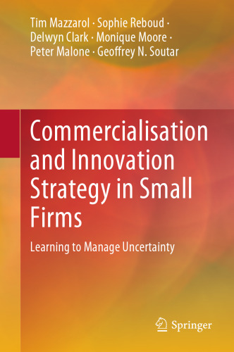 Commercialisation and Innovation Strategy in Small Firms: Learning to Manage Uncertainty