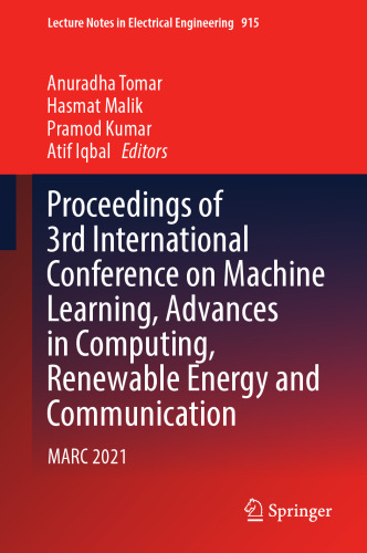 Proceedings of 3rd International Conference on Machine Learning, Advances in Computing, Renewable Energy and Communication: MARC 2021 (Lecture Notes in Electrical Engineering, 915)