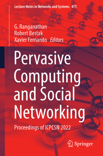 Pervasive Computing and Social Networking: Proceedings of ICPCSN 2022 (Lecture Notes in Networks and Systems, 475)
