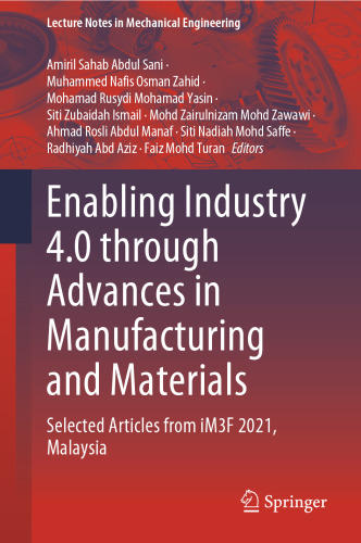 Enabling Industry 4.0 through Advances in Manufacturing and Materials: Selected Articles from iM3F 2021, Malaysia (Lecture Notes in Mechanical Engineering)