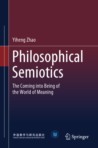 Philosophical Semiotics: The Coming into Being of the World of Meaning