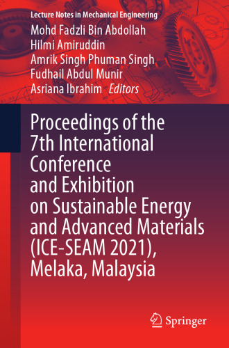 Proceedings of the 7th International Conference and Exhibition on Sustainable Energy and Advanced Materials (ICE-SEAM 2021), Melaka, Malaysia (Lecture Notes in Mechanical Engineering)