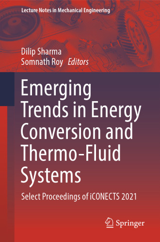 Emerging Trends in Energy Conversion and Thermo-Fluid Systems: Select Proceedings of iCONECTS 2021 (Lecture Notes in Mechanical Engineering)