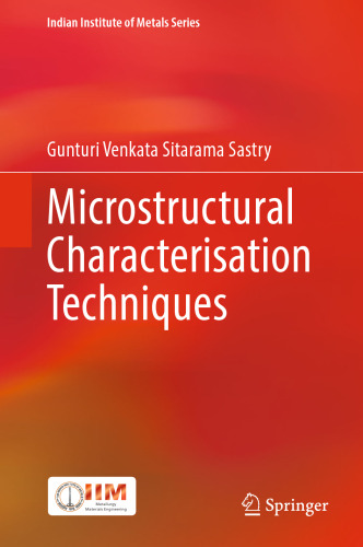Microstructural Characterisation Techniques (Indian Institute of Metals Series)