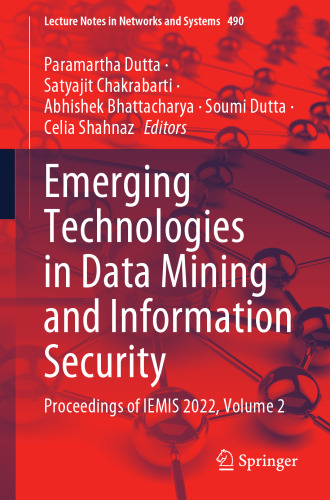 Emerging Technologies in Data Mining and Information Security: Proceedings of IEMIS 2022, Volume 2 (Lecture Notes in Networks and Systems, 490)