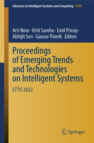 Proceedings of Emerging Trends and Technologies on Intelligent Systems: ETTIS 2022 (Advances in Intelligent Systems and Computing, 1414)