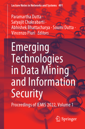 Emerging Technologies in Data Mining and Information Security: Proceedings of IEMIS 2022, Volume 1 (Lecture Notes in Networks and Systems, 491)