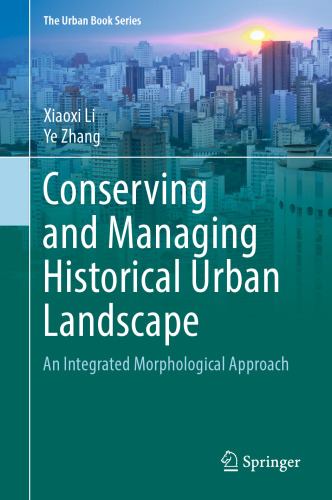 Conserving and Managing Historical Urban Landscape: An Integrated Morphological Approach (The Urban Book Series)