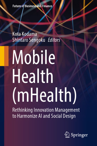 Mobile Health (mHealth): Rethinking Innovation Management to Harmonize AI and Social Design (Future of Business and Finance)