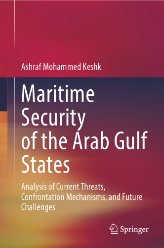 Maritime Security of the Arab Gulf States: Analysis of Current Threats, Confrontation Mechanisms, and Future Challenges