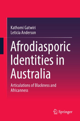 Afrodiasporic Identities in Australia: Articulations of Blackness and Africanness