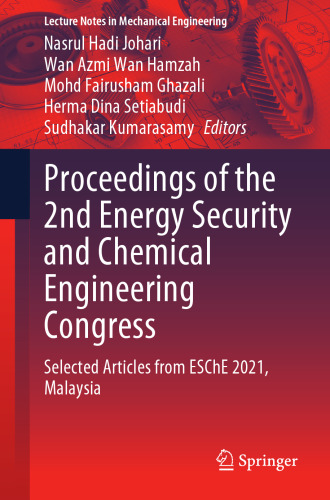 Proceedings of the 2nd Energy Security and Chemical Engineering Congress: Selected Articles from ESChE 2021, Malaysia (Lecture Notes in Mechanical Engineering)