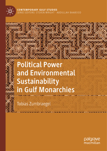 Political Power and Environmental Sustainability in Gulf Monarchies: Green Delusion (Contemporary Gulf Studies)
