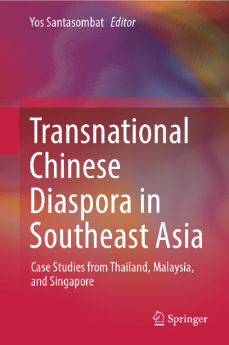 Transnational Chinese Diaspora in Southeast Asia: Case Studies from Thailand, Malaysia, and Singapore