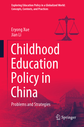 Childhood Education Policy in China: Problems and Strategies (Exploring Education Policy in a Globalized World: Concepts, Contexts, and Practices)