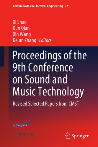 Proceedings of the 9th Conference on Sound and Music Technology: Revised Selected Papers from CMST (Lecture Notes in Electrical Engineering, 923)
