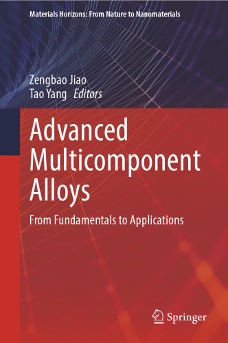 Advanced Multicomponent Alloys: From Fundamentals to Applications (Materials Horizons: From Nature to Nanomaterials)