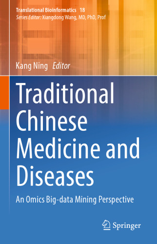 Traditional Chinese Medicine and Diseases: An Omics Big-data Mining Perspective (Translational Bioinformatics, 18)