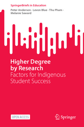 Higher Degree by Research: Factors for Indigenous Student Success (SpringerBriefs in Education)