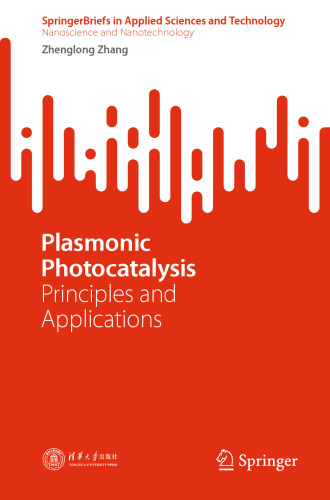 Plasmonic Photocatalysis: Principles and Applications (SpringerBriefs in Applied Sciences and Technology)