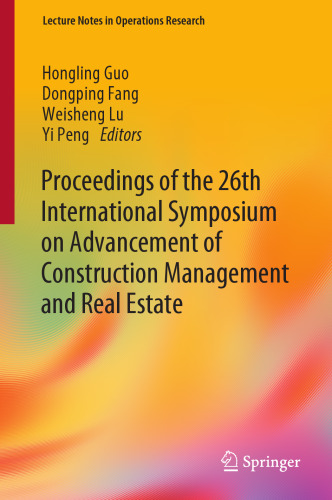 Proceedings of the 26th International Symposium on Advancement of Construction Management and Real Estate (Lecture Notes in Operations Research)
