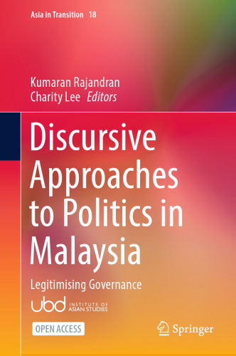 Discursive Approaches to Politics in Malaysia: Legitimising Governance (Asia in Transition, 18)