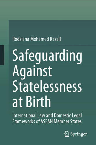 Safeguarding Against Statelessness at Birth: International Law and Domestic Legal Frameworks of ASEAN Member States