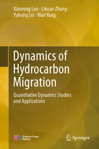 Dynamics of Hydrocarbon Migration: Quantitative Dynamics Studies and Applications (Advances in Oil and Gas Exploration & Production)