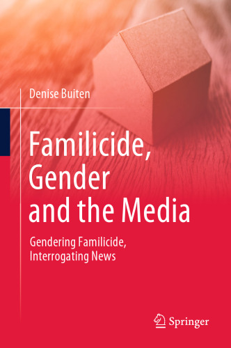 Familicide, Gender and the Media: Gendering Familicide, Interrogating News