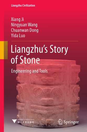 Liangzhu’s Story of Stone: Engineering and Tools (Liangzhu Civilization)