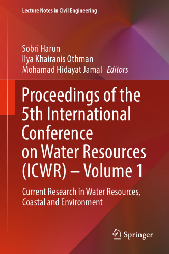 Proceedings of the 5th International Conference on Water Resources (ICWR) – Volume 1: Current Research in Water Resources, Coastal and Environment (Lecture Notes in Civil Engineering, 293)
