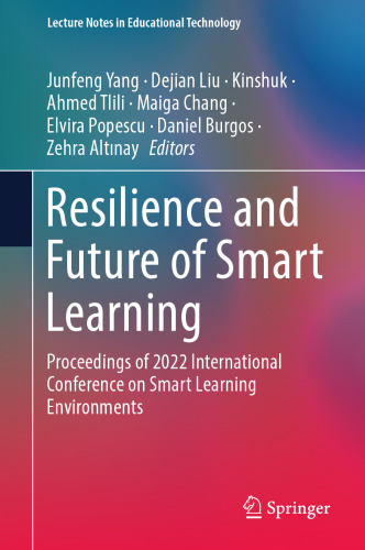 Resilience and Future of Smart Learning: Proceedings of 2022 International Conference on Smart Learning Environments (Lecture Notes in Educational Technology)