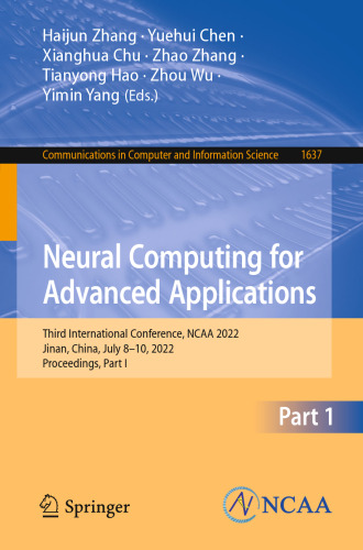 Neural Computing for Advanced Applications: Third International Conference, NCAA 2022, Jinan, China, July 8–10, 2022, Proceedings, Part I (Communications in Computer and Information Science, 1637)