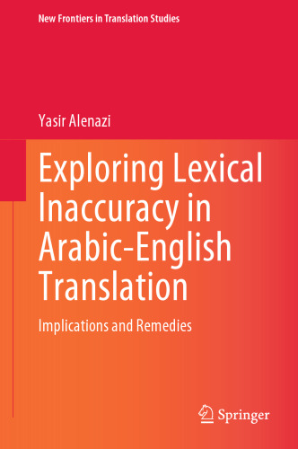 Exploring Lexical Inaccuracy in Arabic-English Translation: Implications and Remedies (New Frontiers in Translation Studies)