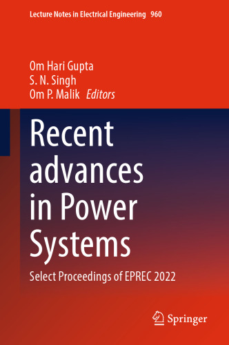 Recent advances in Power Systems: Select Proceedings of EPREC 2022 (Lecture Notes in Electrical Engineering, 960)
