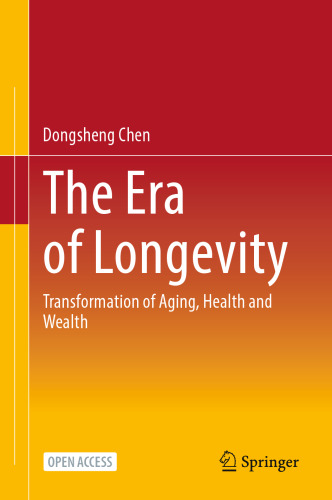 The Era of Longevity: Transformation of Aging, Health and Wealth