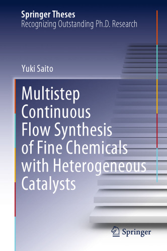 Multistep Continuous Flow Synthesis of Fine Chemicals with Heterogeneous Catalysts (Springer Theses)