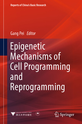 Epigenetic Mechanisms of Cell Programming and Reprogramming (Reports of China's Basic Research)