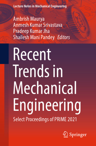 Recent Trends in Mechanical Engineering: Select Proceedings of PRIME 2021 (Lecture Notes in Mechanical Engineering)
