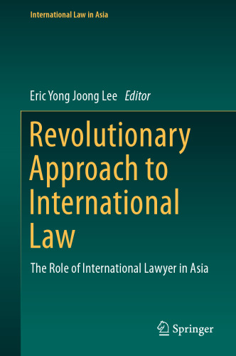 Revolutionary Approach to International Law: The Role of International Lawyer in Asia (International Law in Asia)