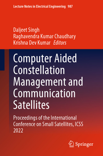 Computer Aided Constellation Management and Communication Satellites: Proceedings of the International Conference on Small Satellites, ICSS 2022