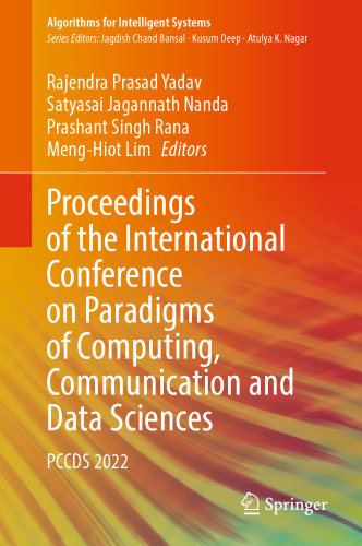 Proceedings of the International Conference on Paradigms of Computing, Communication and Data Sciences: PCCDS 2022 (Algorithms for Intelligent Systems)