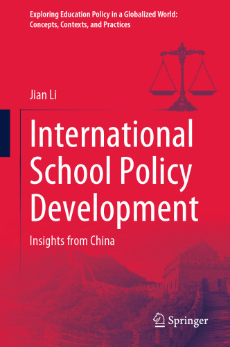 International School Policy Development: Insights from China (Exploring Education Policy in a Globalized World: Concepts, Contexts, and Practices)