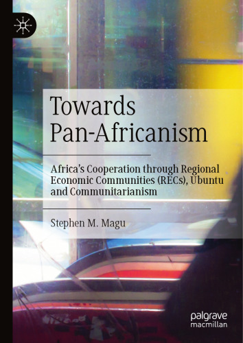 Towards Pan-Africanism: Africa’s Cooperation through Regional Economic Communities (RECs), Ubuntu and Communitarianism