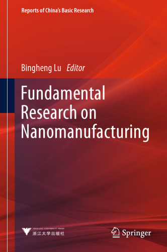 Fundamental Research on Nanomanufacturing (Reports of China’s Basic Research)