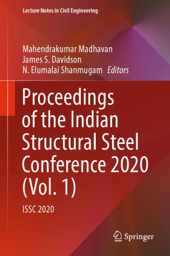 Proceedings of the Indian Structural Steel Conference 2020 (Vol. 1): ISSC 2020 (Lecture Notes in Civil Engineering, 318)