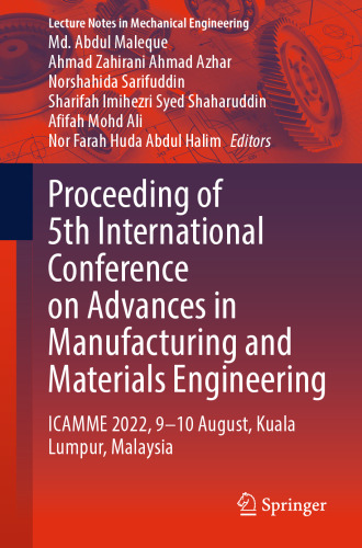 Proceeding of 5th International Conference on Advances in Manufacturing and Materials Engineering: ICAMME 2022, 9―10 August, Kuala Lumpur, Malaysia (Lecture Notes in Mechanical Engineering)