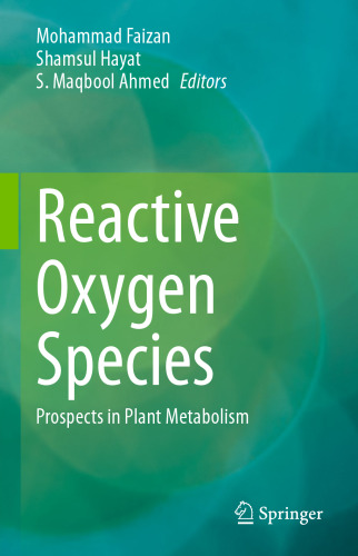 Reactive Oxygen Species: Prospects in Plant Metabolism