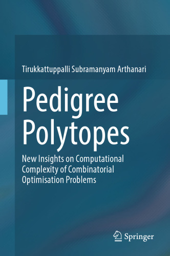 Pedigree Polytopes: New Insights on Computational Complexity of Combinatorial Optimisation Problems